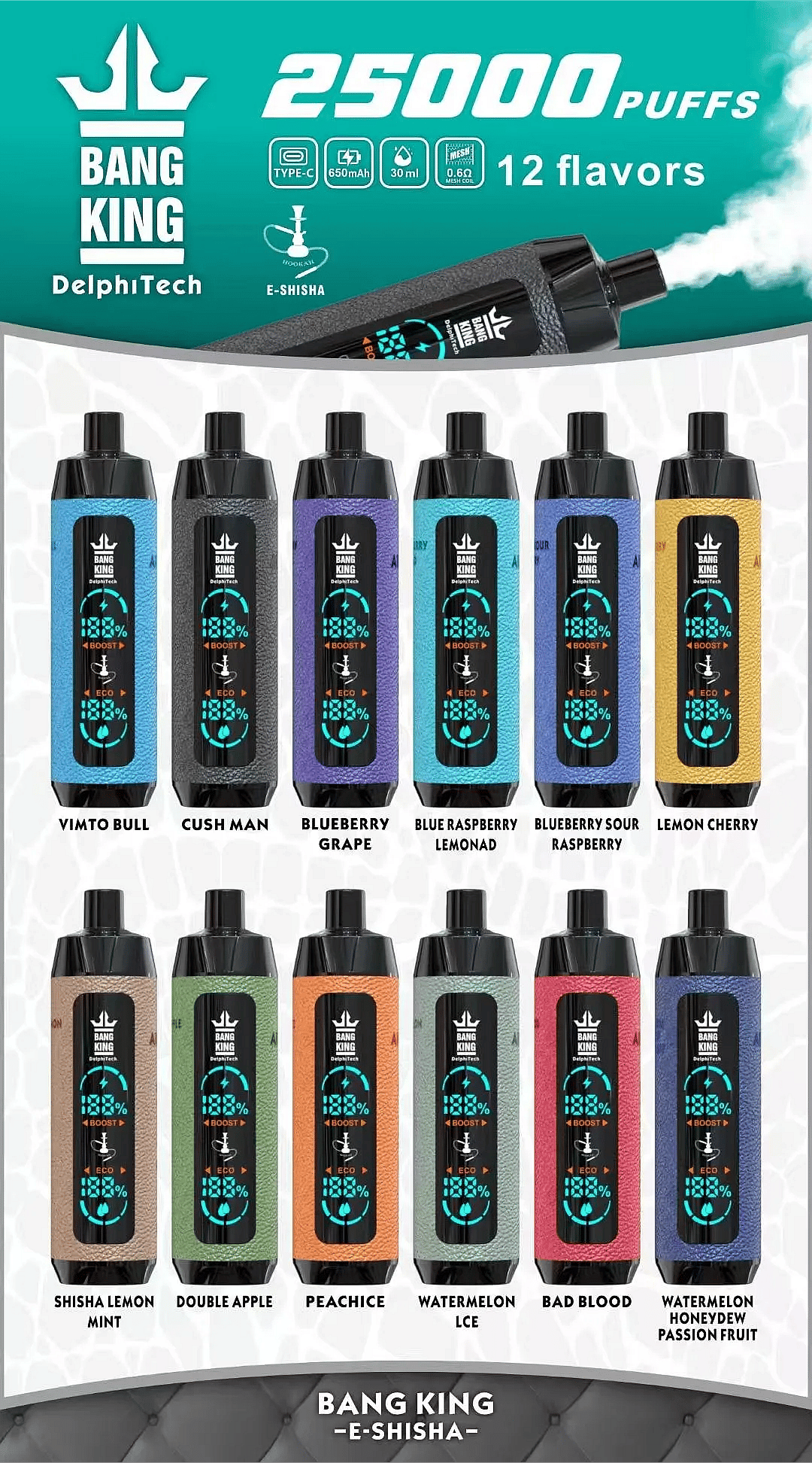 Poster for Bang King 25,000-puff e-shisha showing twelve color-coded disposable vapes in two rows, each with a central Boost/Eco display; top banner reads &ldquo;25000 PUFFS&rdquo; with icons for Type-C, 650 mAh, 30 mL, and 0.6 &Omega; mesh; flavors listed: Vimto Bull, Cush Man, Blueberry Grape, Blue Raspberry Lemonade, Blueberry Sour Raspberry, Lemon Cherry, Shisha Lemon Mint, Double Apple, Peach Ice, Watermelon Ice, Bad Blood, and Watermelon Honeydew Passion Fruit.