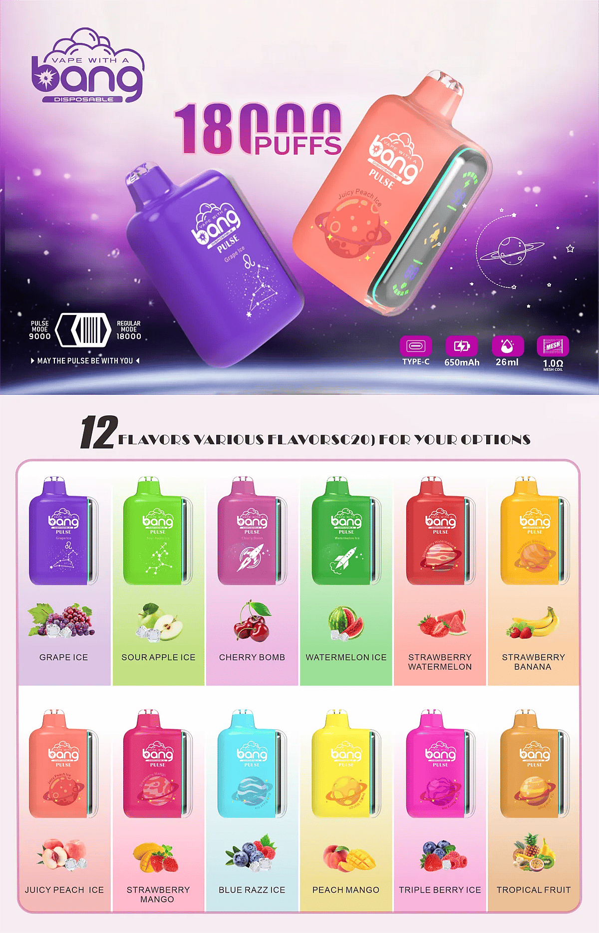 Bang Pulse 18,000 Puffs Disposable Vape poster showing two compact devices (orange &ldquo;Juicy Peach Ice&rdquo; with LED side strip and purple &ldquo;Grape Ice&rdquo;) and a grid of 12 flavors: Grape Ice, Sour Apple Ice, Cherry Bomb, Watermelon Ice, Strawberry Watermelon, Strawberry Banana, Juicy Peach Ice, Strawberry Mango, Blue Razz Ice, Peach Mango, Triple Berry Ice, and Tropical Fruit. Feature icons: Type-C, 650 mAh, 26 ml, 1.0 &Omega; mesh coil; Pulse mode 9,000 vs Regular 18,000 puffs.