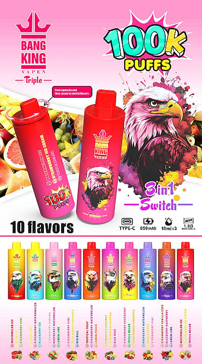 Bang King Triple 100K Desc Bang King Triple 100K 100K Puffs Disposable Vape Poster With 3-In-1 Switch, 10 Flavors Lineup, Type-C Charging, 650Mah Battery, 18Ml ×3, 1.0Ω Mesh Coil