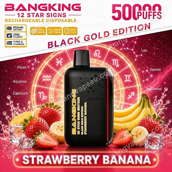 Bang King 12 Star Signs 50000 Puffs Rechargeable Disposable Vape In Strawberry Banana Flavor, Black Gold Edition Aquarius Design